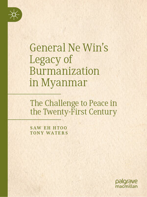 cover image of General Ne Win's Legacy of Burmanization in Myanmar